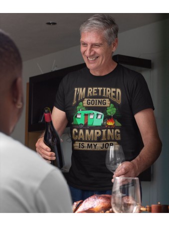 Tričko - Im Retired Going Camping is My Job